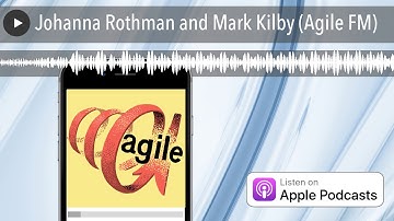Johanna Rothman and Mark Kilby (Agile FM)