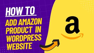 How to Add Amazon Affiliate Products in WordPress complete beginner tutorial