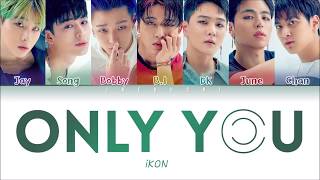 iKON (아이콘) – ‘ONLY YOU’ LYRICS (Color Coded Eng/Rom/Han/가사) chords