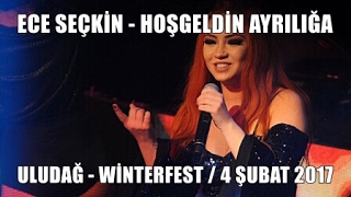 Ece Seçkin - Hoşgeldin Ayrılığa / Uludağ - Winterfest / 4 Şubat 2017