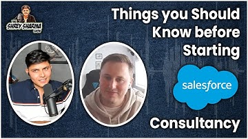 Things you should know before starting Salesforce Consultancy? | The Shrey Sharma Show #5