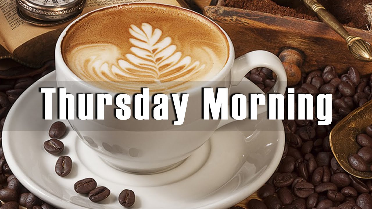 Thursday Morning Jazz Good Mood Morning Coffee Jazz Popular Songs