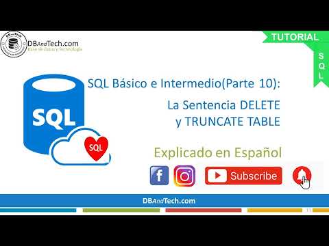 LA SENTENCIA DELETE Y TRUNCATE TABLE: Tutorial SQL Basico e Intermedio Parte 10