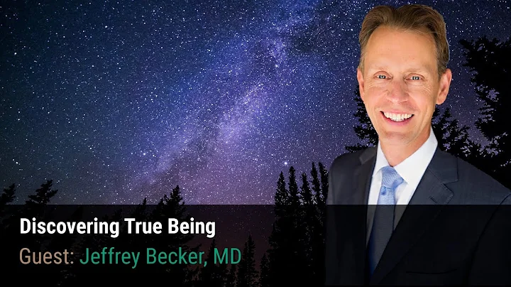 Discovering True Being with Dr. Jeffrey Becker