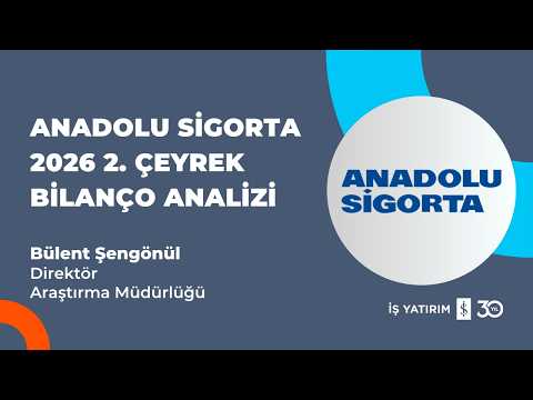 #ANSGR ANADOLU SİGORTA 2026 2. ÇEYREK BİLANÇO ANALİZİ - BÜLENT ŞENGÖNÜL