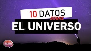 Lo que NO SABÍAS sobre el UNIVERSO | 10 Curiosidades sobre el Universo | Brain