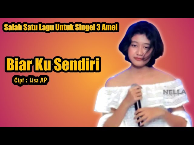 Biar Ku Sendiri | Salah Satu Lagu Untuk Singel Ke 3 Amel ? class=