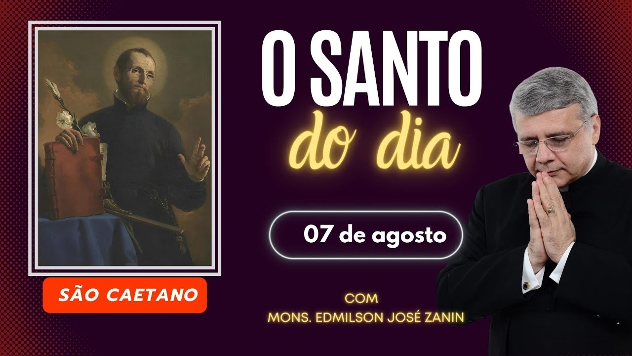 SANTO DO DIA - 07 DE AGOSTO: SÃO CAETANO