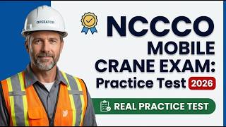 NCCCO Mobile Crane Operator Core Exam 2026: Site Operations and Load Charts Practice Guide