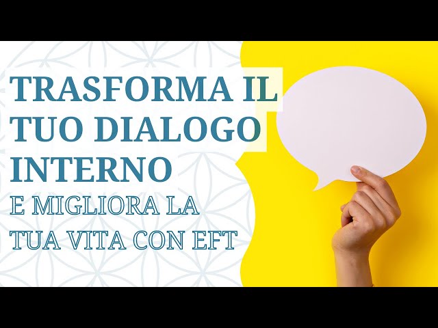 Dialogo interno negativo o dialogo interno positivo? Giro di EFT