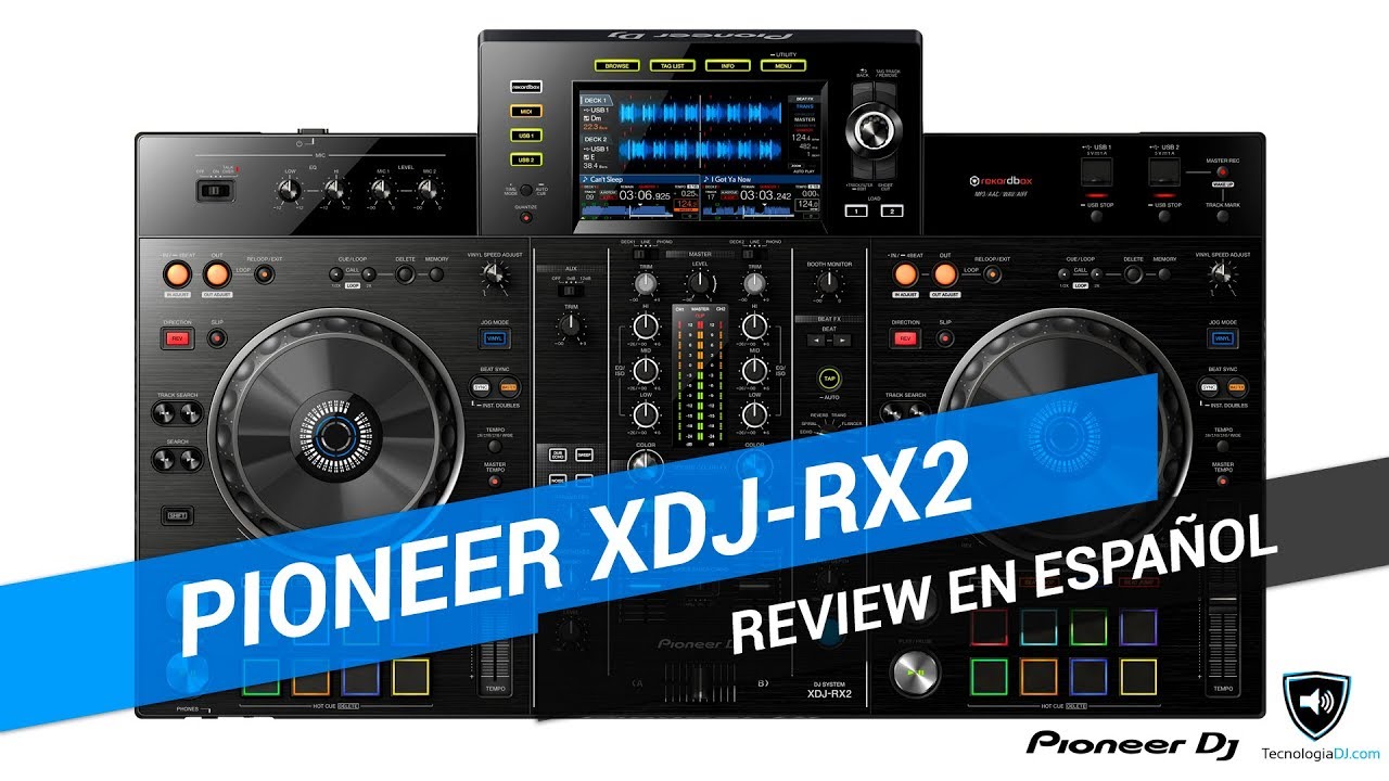 Review en español todo en uno Pioneer XDJ-RX2 | TecnologiaDJ.com