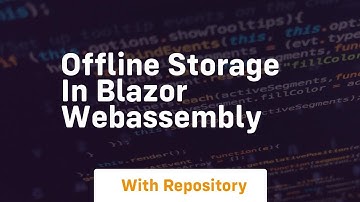 offline storage in blazor webassembly