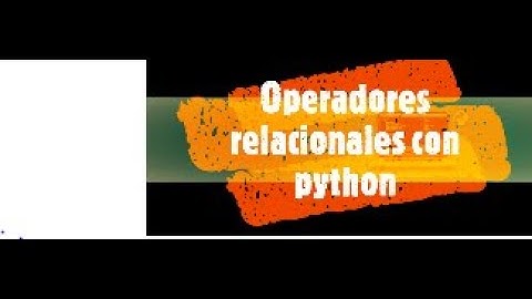 (6/20) Operadores Relacionales, Aprende a programar con Python.