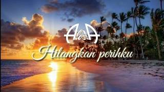 Aloha - Hilangkan Perihku (Lirik)