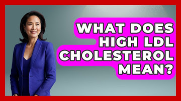 What Does High LDL Cholesterol Mean? - Cardiology Community