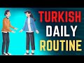 Turkish Daily Routine  - Talk About Daily Routine in Turkish | Turkish with Relaxation