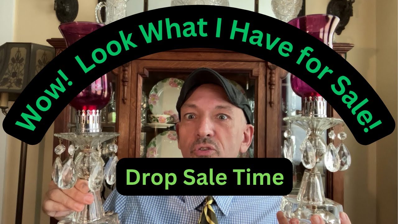 Antique Drop Sale Time!  Good Stuff!