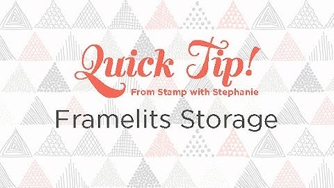 Storage Tip for Framelits - Stampin Up