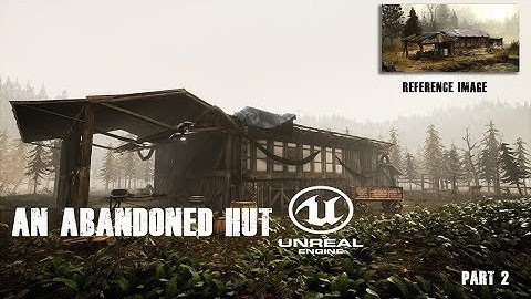 Abandoned Hut Unreal Engine 4 Speed Level Designing Part 2 (Final)