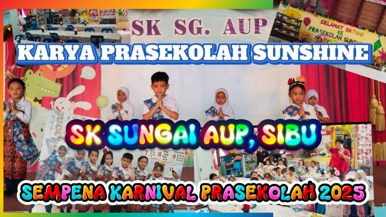 KARYA PRASEKOLAH SUNSHINE SK SUNGAI AUP SIBU SEMPENA KARNIVAL PRASEKOLAH 2025 | Prasekolah Sunshine