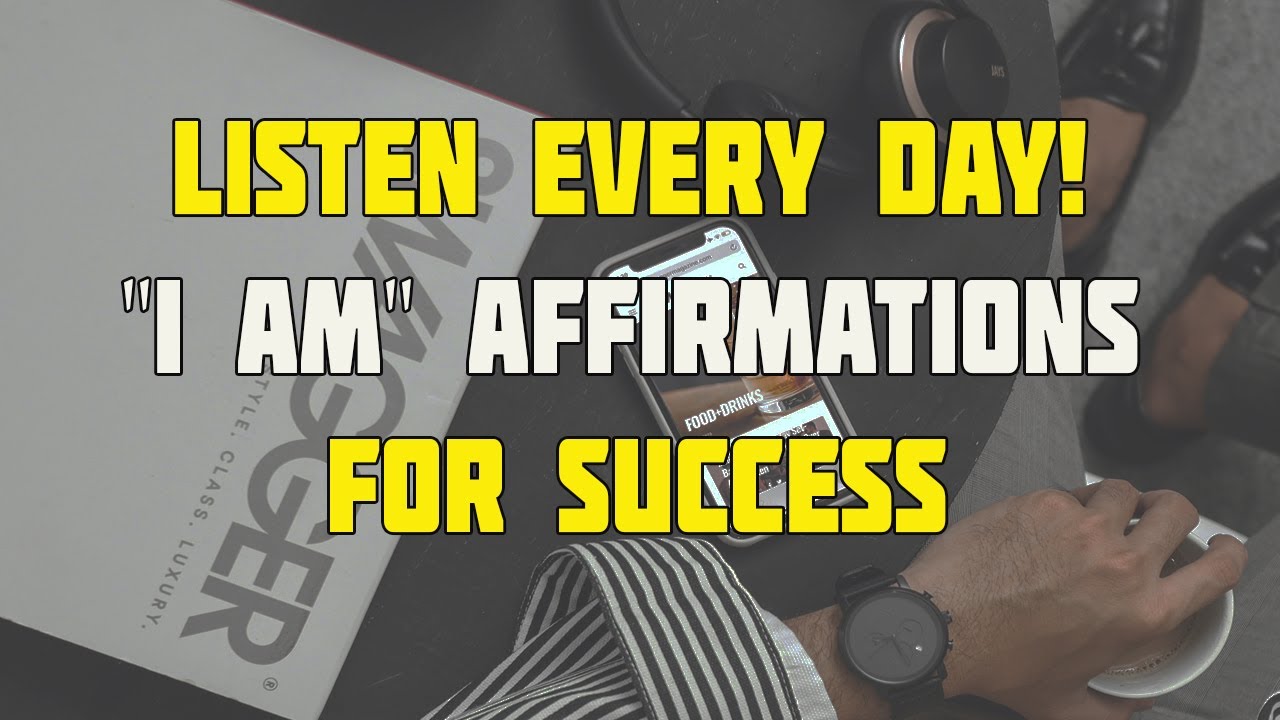 LISTEN EVERY DAY! I AM affirmations for Success - YouTube