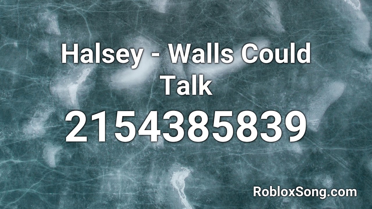 Halsey Walls Could Talk Roblox Id Roblox Music Code Youtube