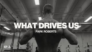 What Drives Us: How Park Roberts Builds the Life He Wants