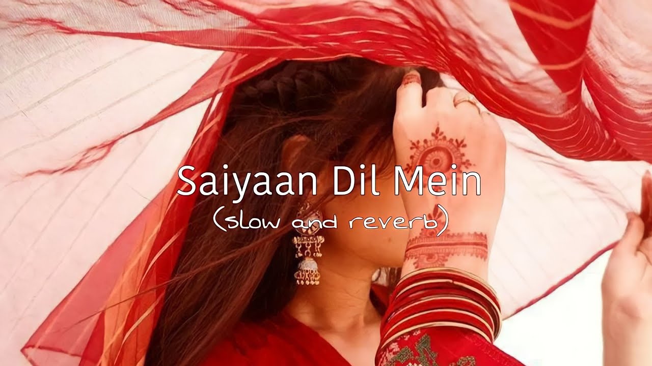 Saiyaan Dil Mein-[Slow and Reverb] Shruti Rane| x5 Lofi |#love #reverb ...