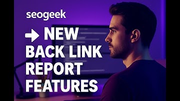 SEOGEEK : New Backlink Report Features 2025