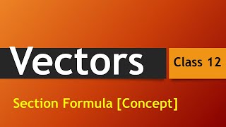 Vectors [Section Formula]/For Internal Division/For External Division/Concept of Section Formula