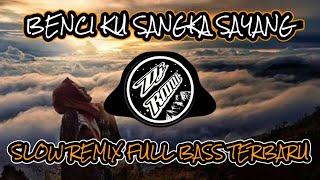 Dj Nostalgia Benci Ku Sangka Sayang Slow Remix Baling Baling Bambu Terbaru 2020