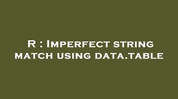 R : Imperfect string match using data.table