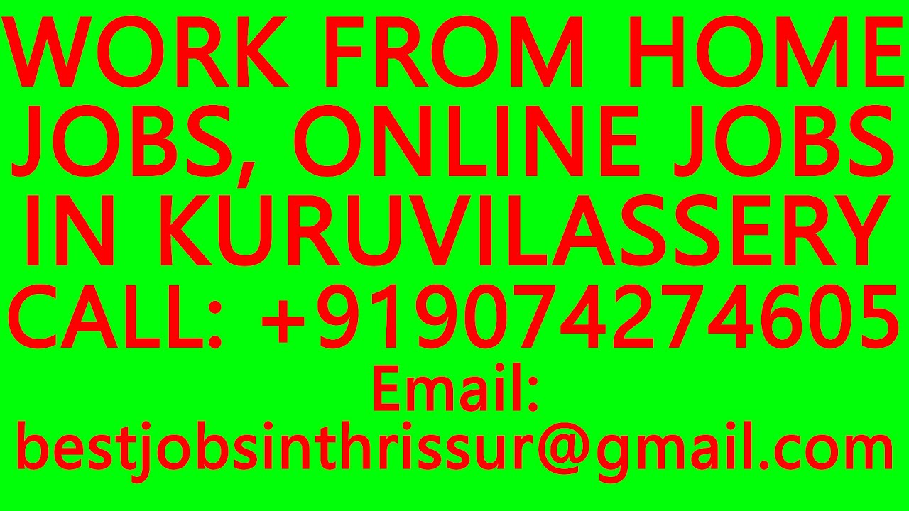 WORK FROM HOME JOBS, CALL +919074274605. JOBS IN KURUVILASSERY BEST