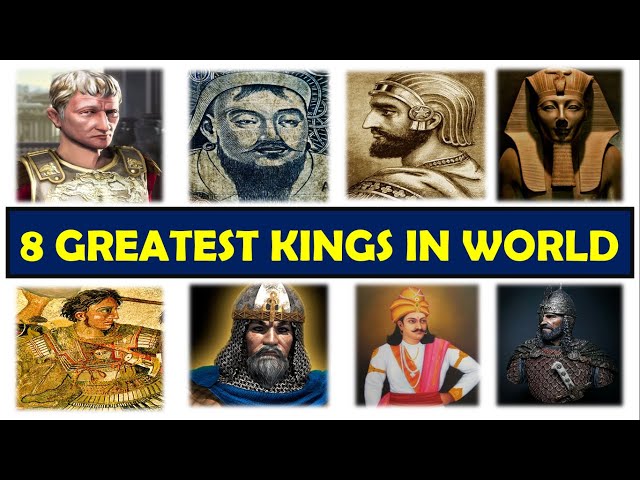 8 Greatest Kings in the World. The Kings who had the most influencial  Empires in the History 