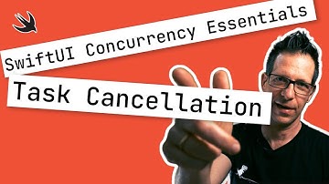 Swift Concurrency Essentials: Task Cancellation