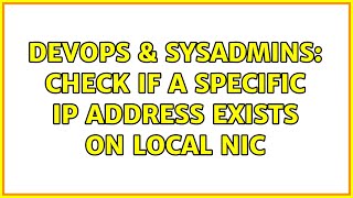 DevOps & SysAdmins: Check if a specific IP address exists on local NIC (2 Solutions!!) Wealth