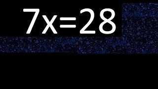 7x=28 how to solve linear equations, find x unknown variable