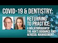 COVID-19 & Dentistry:Returning to Practice: A Walkthrough of the ADA’s Guidance & Aerosol Management