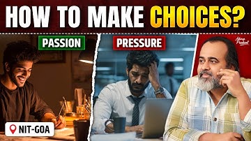 Passion vs Pressure: How to Make Choices? || Acharya Prashant, NIT Goa (2025)