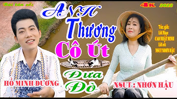 ANH THƯƠNG CÔ ÚT ĐƯA ĐÒ - NSUT NHƠN HẬU và HỒ MINH ĐƯƠNG song ca.