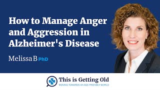 How to Manage Anger and Aggression in Alzheimer's Disease