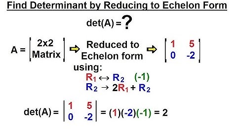 Linear Algebra: Ch 2 - Determinants (36 of 48) Find Determinant=? by Reducing to Echleon Form: 4