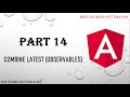 PART 14 - Understand COMBINE LATEST (OBSERVABLES) - Detailed explanation with live easy example