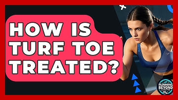 How Is Turf Toe Treated? - Running Beyond Limits