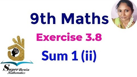 TN 9th Maths Exercise 3.8 sum 1(ii) |Class 9 Exercise 3.8 1st sum | Super Brain Mathematics