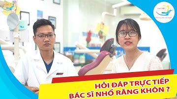 HỎI ĐÁP TRỰC TIẾP CÙNG BÁC SĨ VỀ NHỔ RĂNG KHÔN