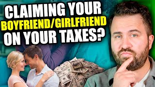 Can You Claim Your Boyfriend or Girlfriend For Taxes? Should You?