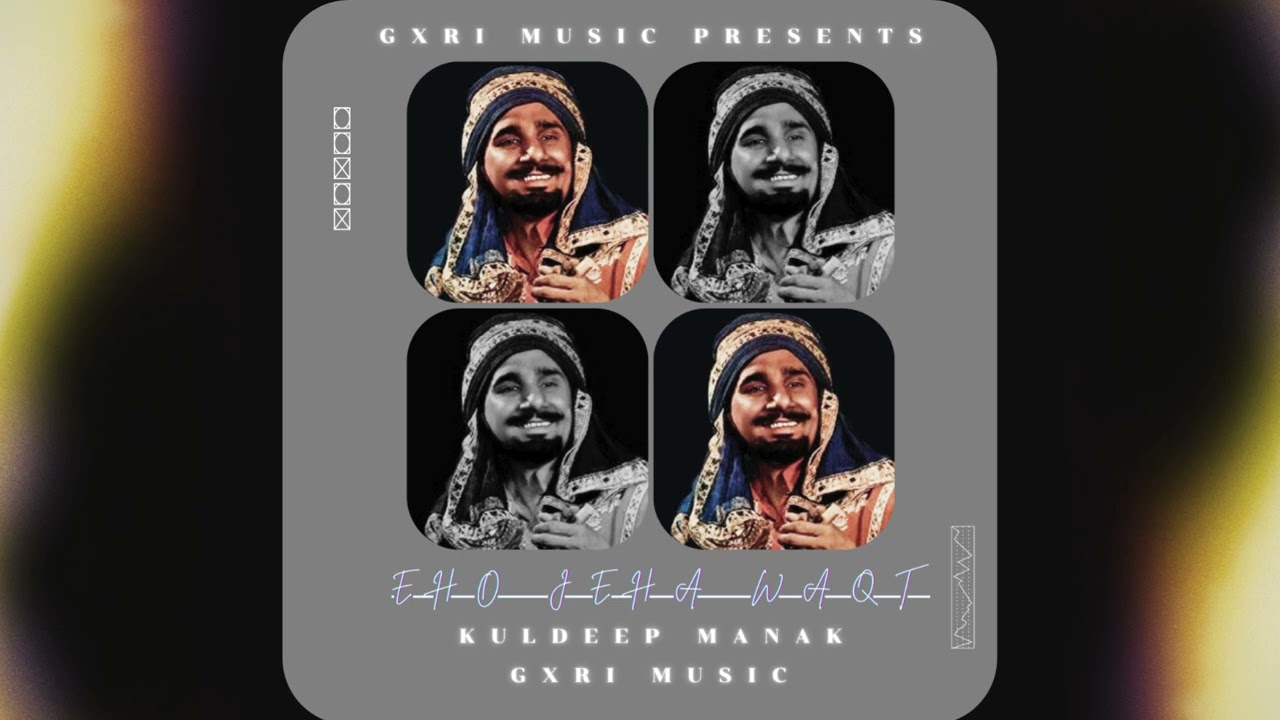 EHO JEHA WAQT - KULDEEP MANAK X GXRI MUSIC
