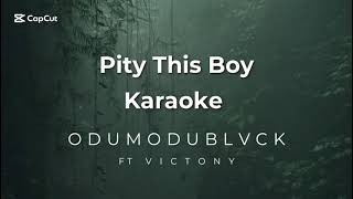 Pity This Boy Karaoke  Odumodublvck Ft Victony