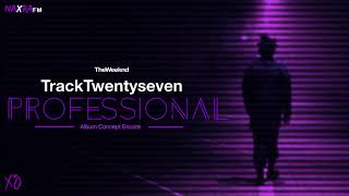 The Weeknd - Track 27: Professional (House Of Kiss Land Encore)
